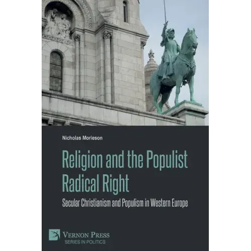 Religion and the Populist Radical Right: Secular Christianism and Populism in Western Europe