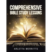 Comprehensive Bible Study Lessons: Genesis - Revelation