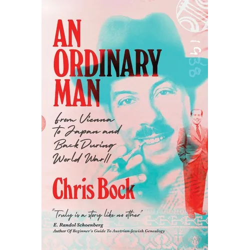 An Ordinary Man: from Vienna to Japan and Back During World War II