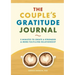 The Couple's Gratitude Journal: 5 Minutes to Create a Stronger and More Fulfilling Relationship