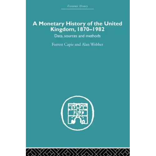 A Monetary History of the United Kingdom: 1870-1982