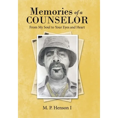 Memories of a Counselor: From My Soul to Your Eyes and Heart