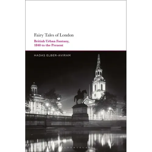 Fairy Tales of London: British Urban Fantasy, 1840 to the Present