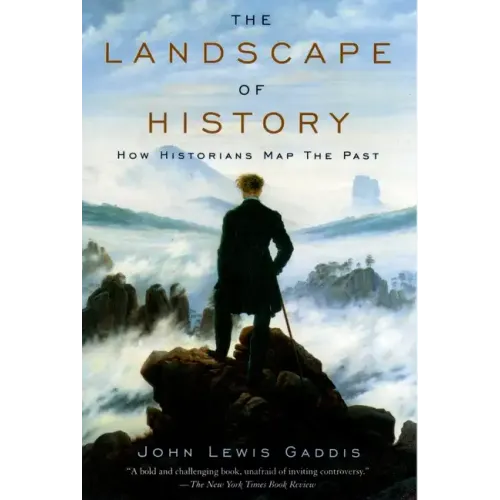 The Landscape of History: How Historians Map the Past