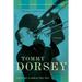 Tommy Dorsey: Livin' in a Great Big Way, A Biography