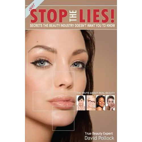 Just Stop The Lies!: Secrets the Beauty Industry Doesn't Want You To Know