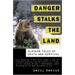 Danger Stalks the Land: Alaskan Tales of Death and Survival