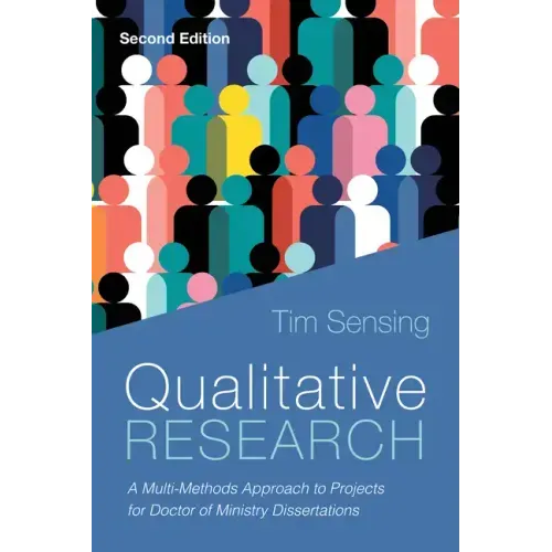 Qualitative Research, Second Edition: A Multi-Methods Approach to Projects for Doctor of Ministry Dissertations