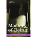 Mastery of Being: A Study of the Ultimate Principle of Reality & the Practical Application Thereof