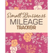 Small Business Mileage Tracker: Record Locations, Reasons for Travel, and Total Mileage