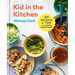 Kid in the Kitchen: 100 Recipes and Tips for Young Home Cooks: A Cookbook