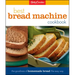 Betty Crocker's Best Bread Machine Cookbook: The Goodness of Homemade Bread the Easy Way
