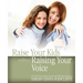 Raise Your Kids Without Raising Your Voice