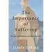 The Importance of Suffering: The Value and Meaning of Emotional Discontent