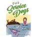 Our Service Dogs
