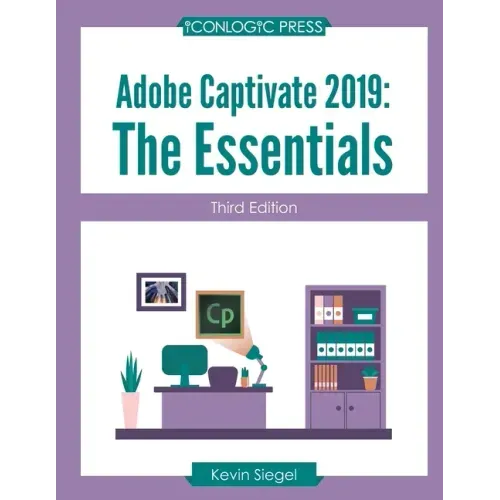 Adobe Captivate 2019: The Essentials (Third Edition)