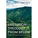 Liberation Theology from Below: The Life and Thought of Manuel Quintín Lame