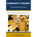 Commodity Trading: A Comprehensive Guide