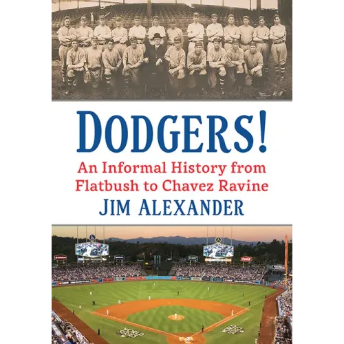 Dodgers!: An Informal History from Flatbush to Chavez Ravine