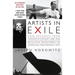 Artists in Exile: How Refugees from Twentieth-Century War and Revolution Transformed the American Performing Arts