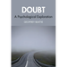 Doubt: A Psychological Exploration