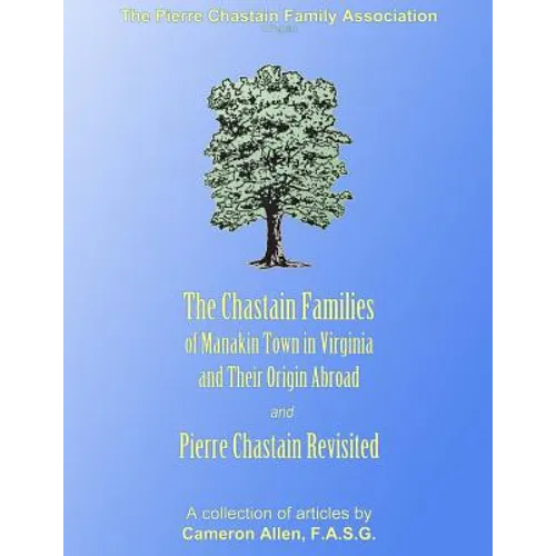 The Chastain Families of Manakin Town: And Pierre Chastain Revisited