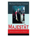 Majestät: König Ludwig II. von Bayern: Historischer Roman