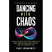Dancing with Chaos: 3 Steps to Break Free from Complexity, Move Toward Your Goals Faster, and Live Your Best Life