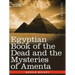 Egyptian Book of the Dead and the Mysteries of Amenta