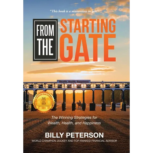 From the Starting Gate: The Winning Strategies for Wealth, Health, and Happiness