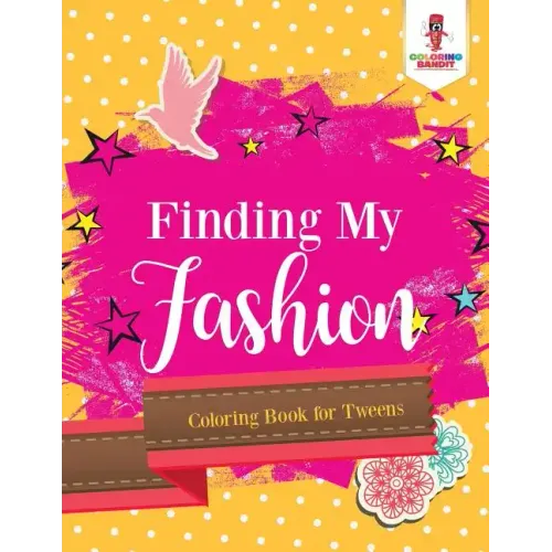 Finding My Fashion: Coloring Book for Tweens