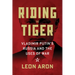 Riding the Tiger: Vladimir Putin's Russia and the Uses of War