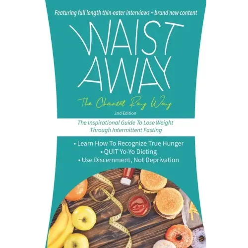 Waist Away: The Chantel Ray Way: The Inspirational Guide to Lose Weight Through Intermittent Fasting