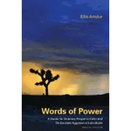 Words of Power: A Guide for Ordinary People to Calm and De-Escalate Aggressive Individuals: Special Edition