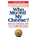 Who Moved My Cheese?: An A-Mazing Way to Deal with Change in Your Work and in Your Life