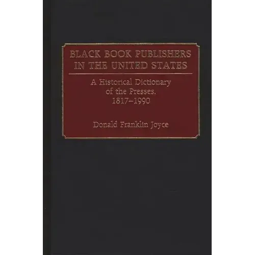 Black Book Publishers in the United States: A Historical Dictionary of the Presses, 1817-1990