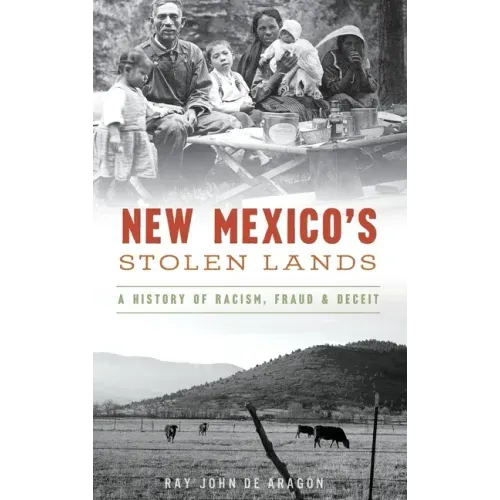 New Mexico's Stolen Lands: A History of Racism, Fraud and Deceit
