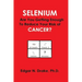 Selenium: Are You Getting Enough to Reduce Your Risk of Cancer?