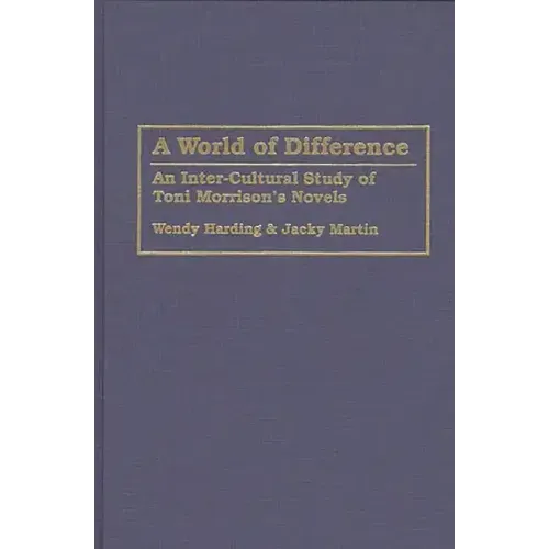 World of Difference: An Inter-Cultural Study of Toni Morrison's Novels