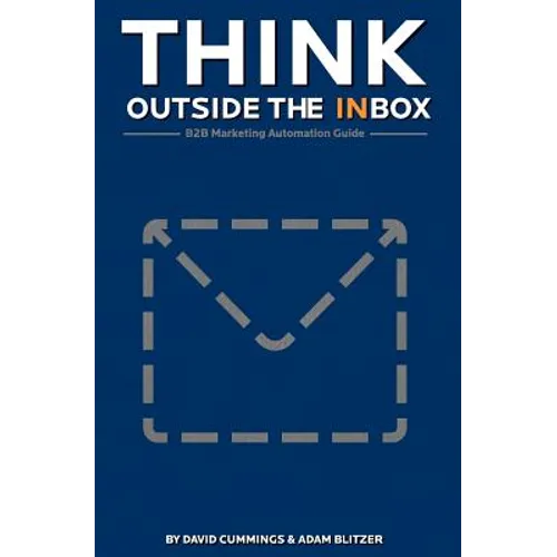 Think Outside the Inbox: The B2B Marketing Automation Guide