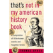 That's Not in My American History Book: A Compilation of Little-Known Events and Forgotten Heroes