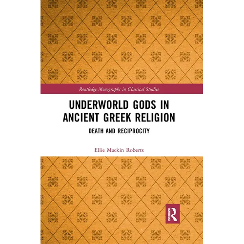 Underworld Gods in Ancient Greek Religion: Death and Reciprocity