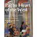 The Pagan Heart of the West: Embodying Ancient Beliefs and Practices from Antiquity to the Present. Vol I. Deities and Kindred Beings