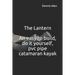 The Lantern - An Easy to Build, Do It Yourself, PVC Pipe Catamaran Kayak: A Fantastic Do It Yourself Project for Boat Enthusiasts