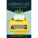 A Brave Life: Survival, Resilience, Faith and Hope after Childhood Trauma