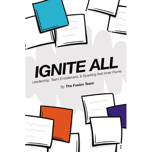 Ignite All: Leadership, Team Enablement, & Sparking That Inner Flame