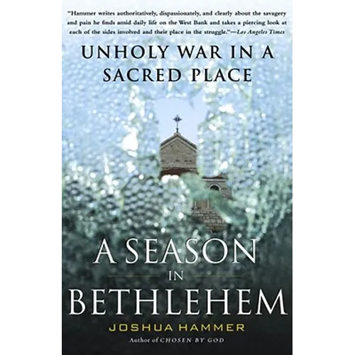 Season in Bethlehem: Unholy War in a Sacred Place