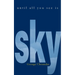 Until All You See Is Sky