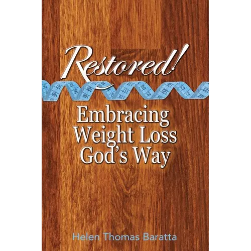 Restored!: Embracing Weight Loss God's Way