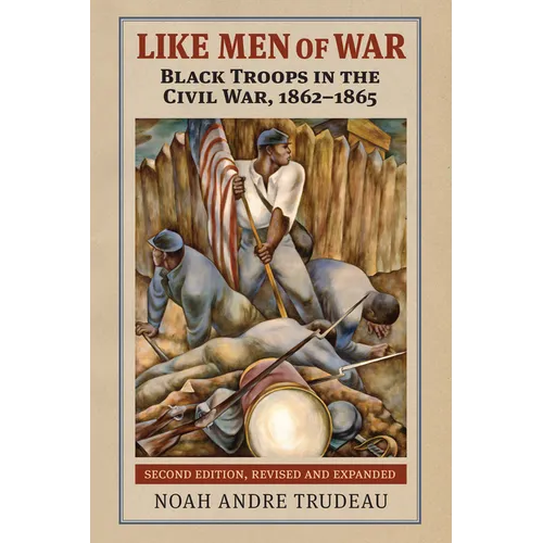 Like Men of War: Black Troops in the Civil War, 1862-1865